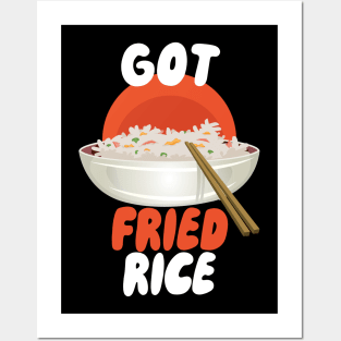 Got Fried Rice Posters and Art